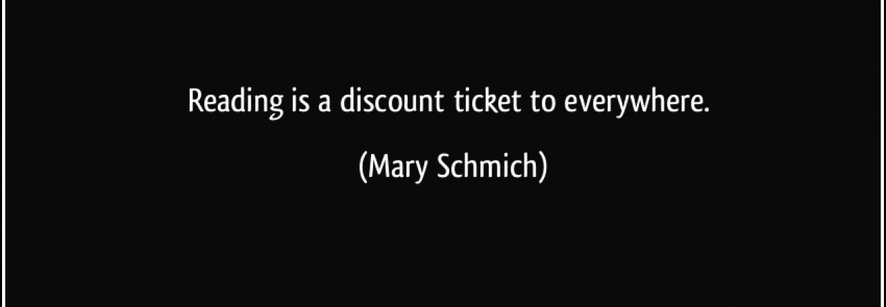 https://wrotetrips.files.wordpress.com/2015/10/cropped-quote-reading-is-a-discount-ticket-to-everywhere-mary-schmich-164549.jpg